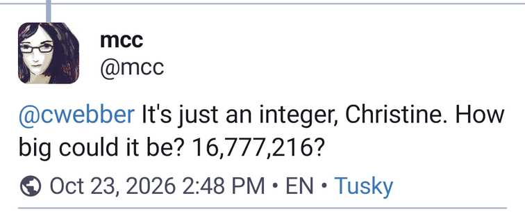 "It's just an integer, Christine. How big could it be? 16,777,216?"